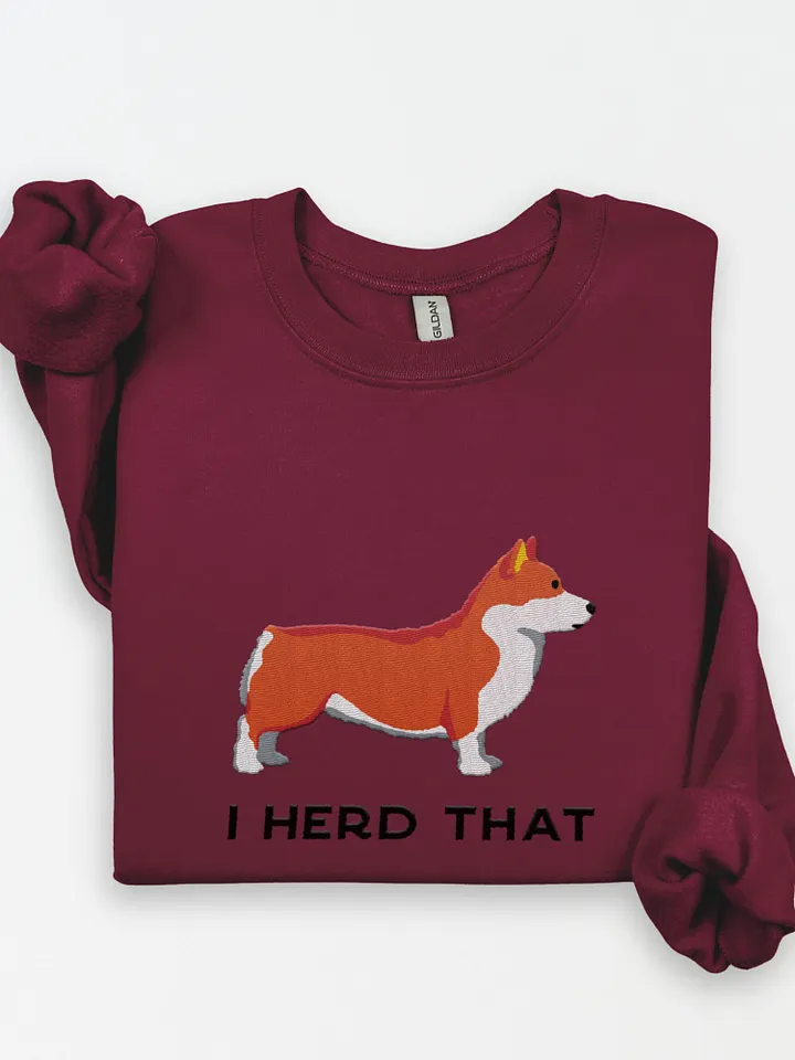 I Herd That Sweatshirt (Embroidered) of a Pembroke Welsh Corgi product image (1)