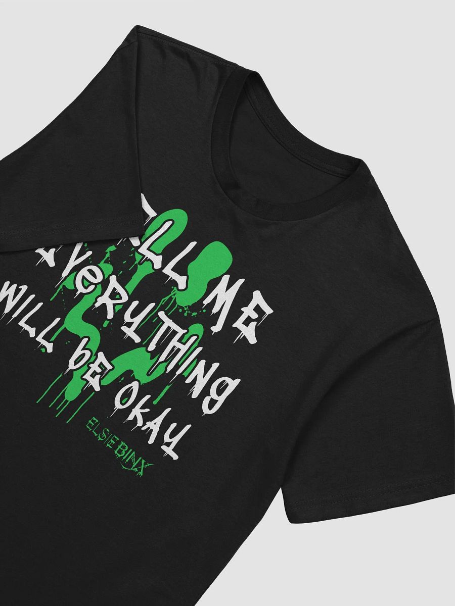 'Tell Me Everything Will Be Okay' T-Shirt product image (4)