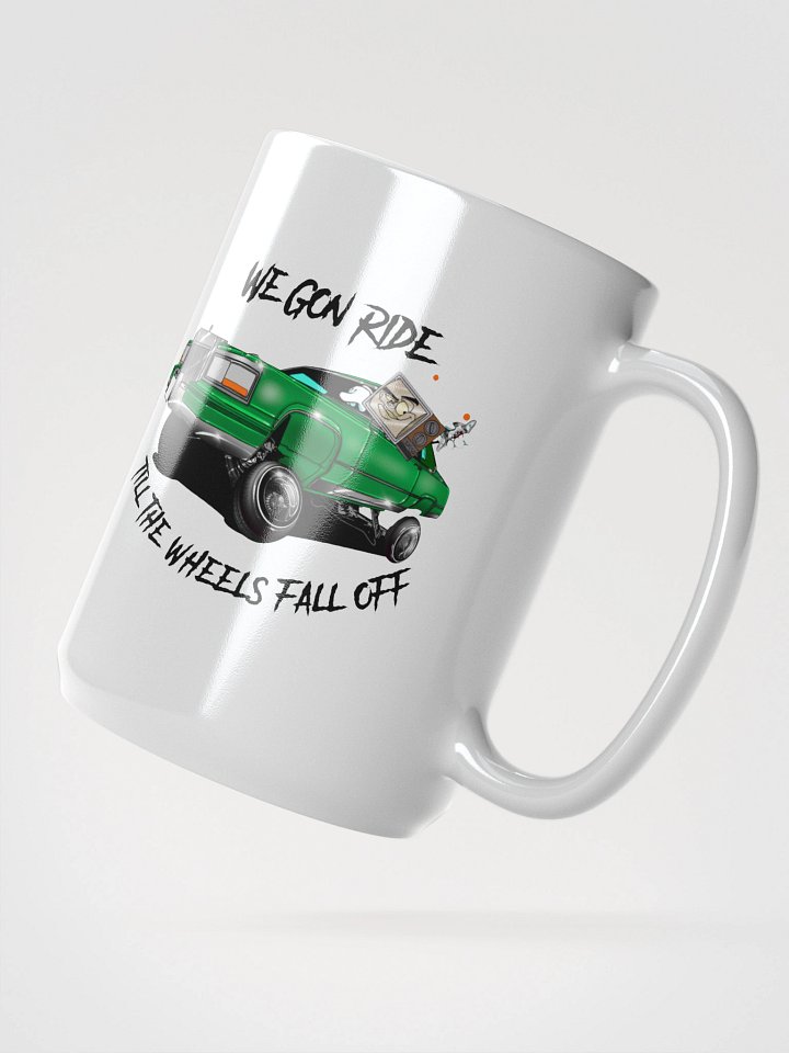 We Gon' Ride Till The Wheels Fall Off Mug product image (2)