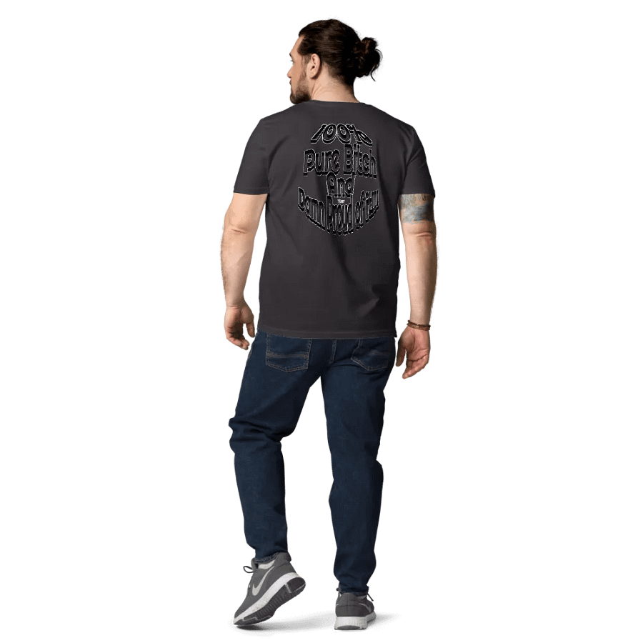 100% Pure Bitch and Damn Proud of it - 04 - Organic Cotton T-Shirt - product image (9)