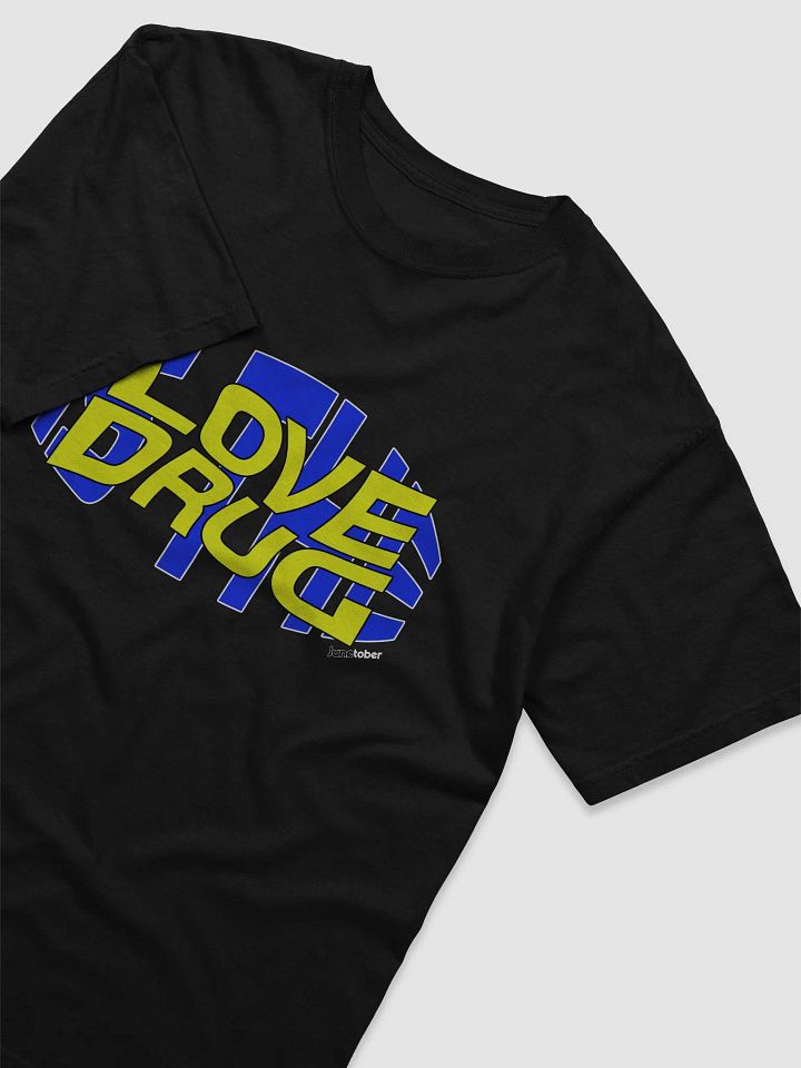 Love is the Drug T-Shirt product image (2)