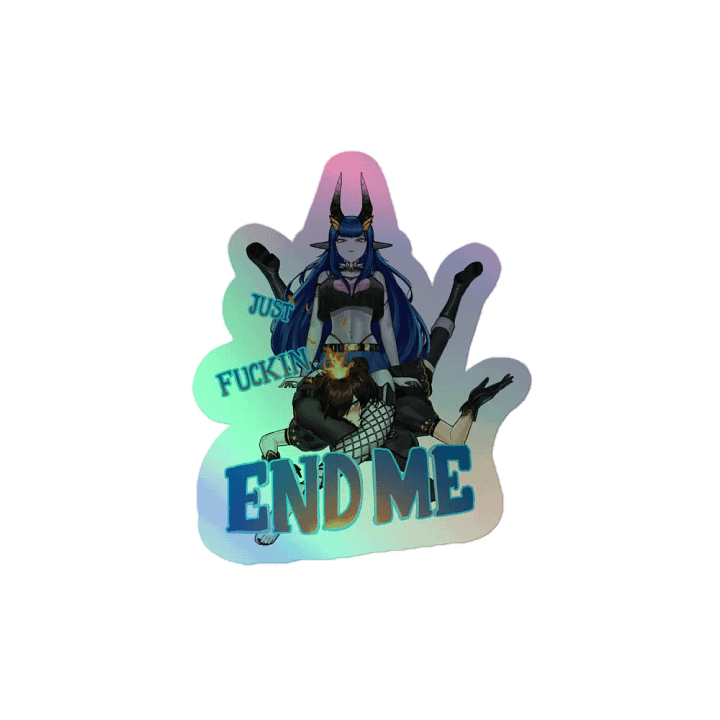 Just Fuckin END ME Holo Sticker product image (1)