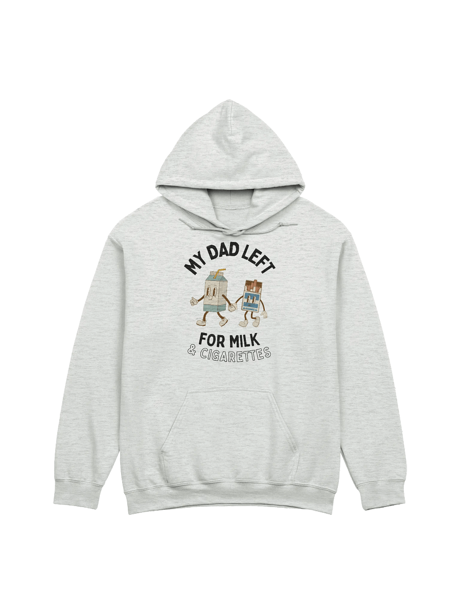 My Dad Left For Milk & Cigarettes Hoodie product image (1)