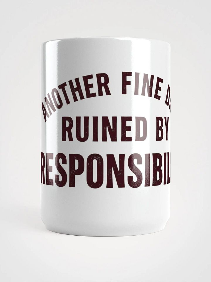 Responsibility Ruined My Day Mug product image (1)