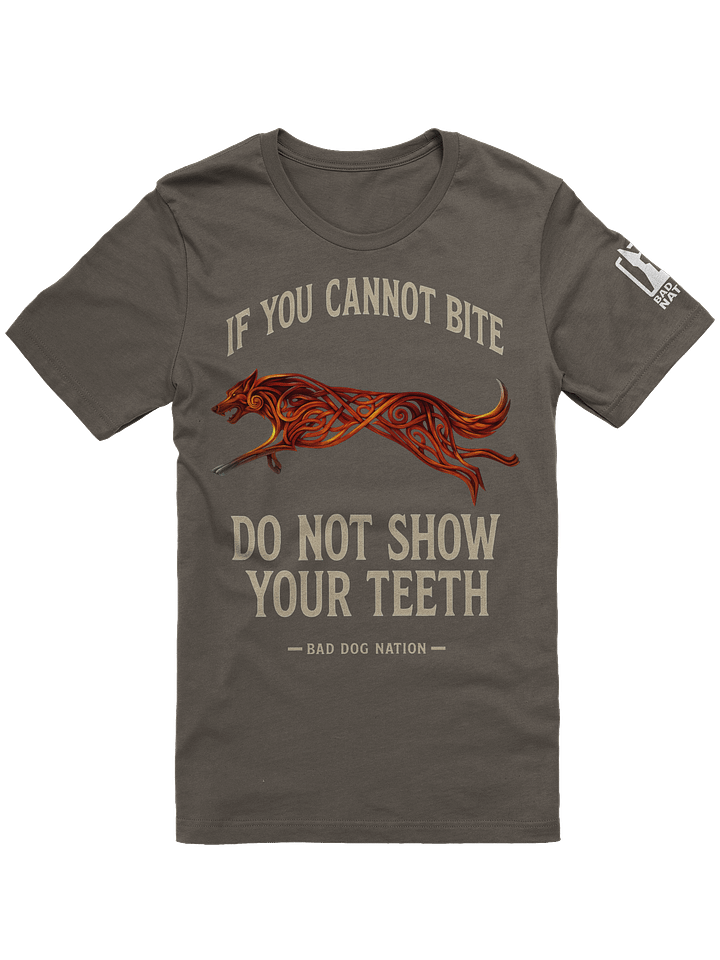 If You Cannot Bite, Do Not Show Your Teeth - PREMIUM ADULT UNISEX T-SHIRT ***NEW LARGER PRINT product image (1)
