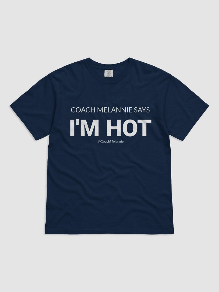 Coach Melannie Says I’m Hot – Confidence Tee product image (8)