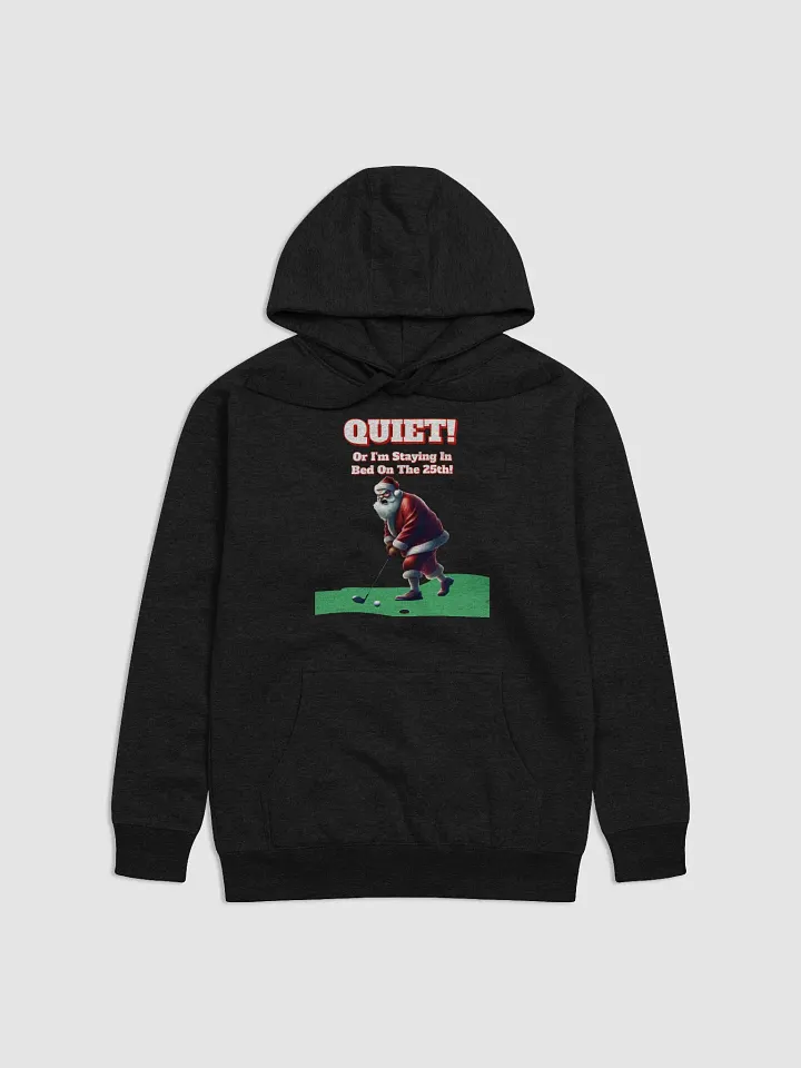 Quiet! Or I'm Staying In Bed On The 25th! Golfing Santa Hoodie product image (2)