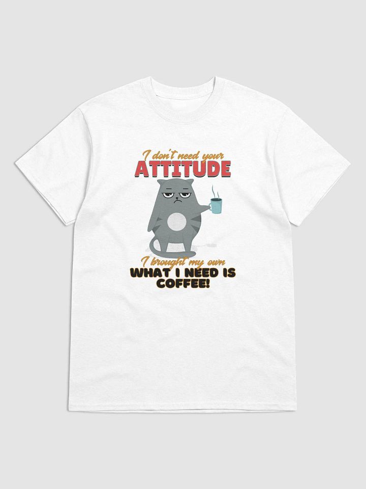 Cat with ATTITUDE... needs coffee! - UNISEX T-SHIRT product image (1)