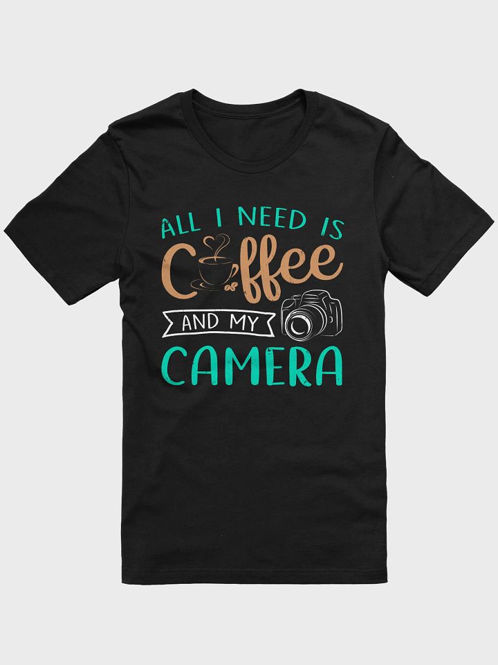 All I Need is Coffee and My Camera Shirt product image (1)