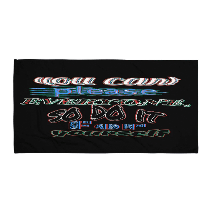You Cant Please Everyone, So Do It For Yourself - Black - Towel product image (1)