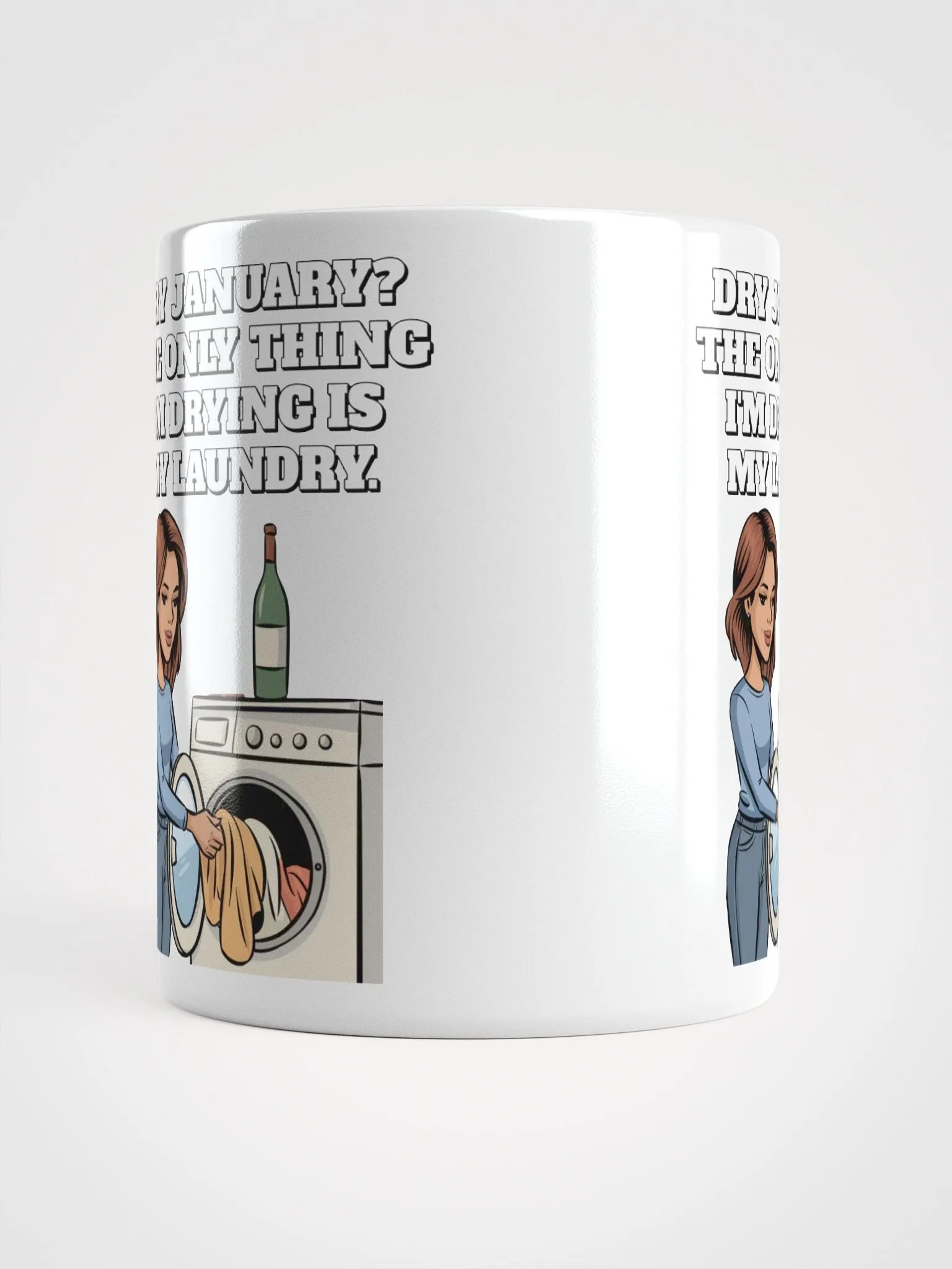 Dry January? The Only Thing I'm Drying Is My Laundry. Funny White Mug product image (18)