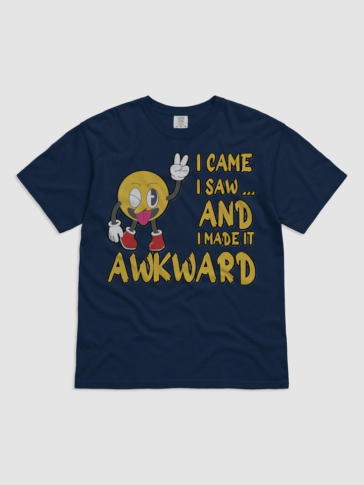 I CAME, I SAW... AND I MADE IT AWKWARD product image (2)