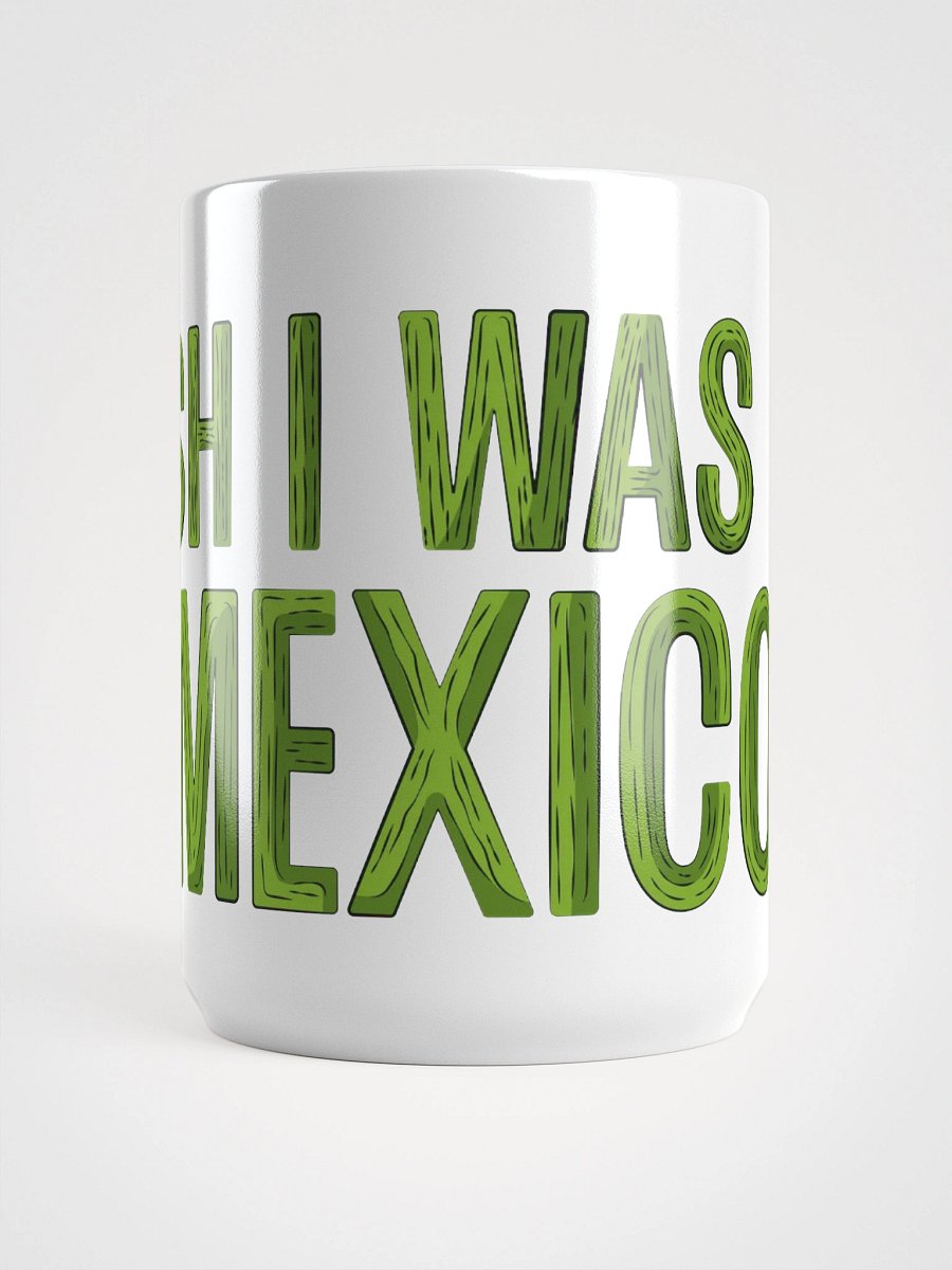 Wish I Was in Mexico Coffee Mug product image (5)