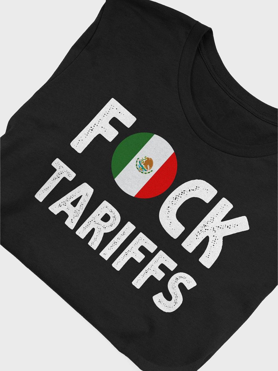 Fuck Tariffs Mexico Protest T-Shirt | Anti Tariff Free Trade Tee | Political Statement Shirt product image (5)