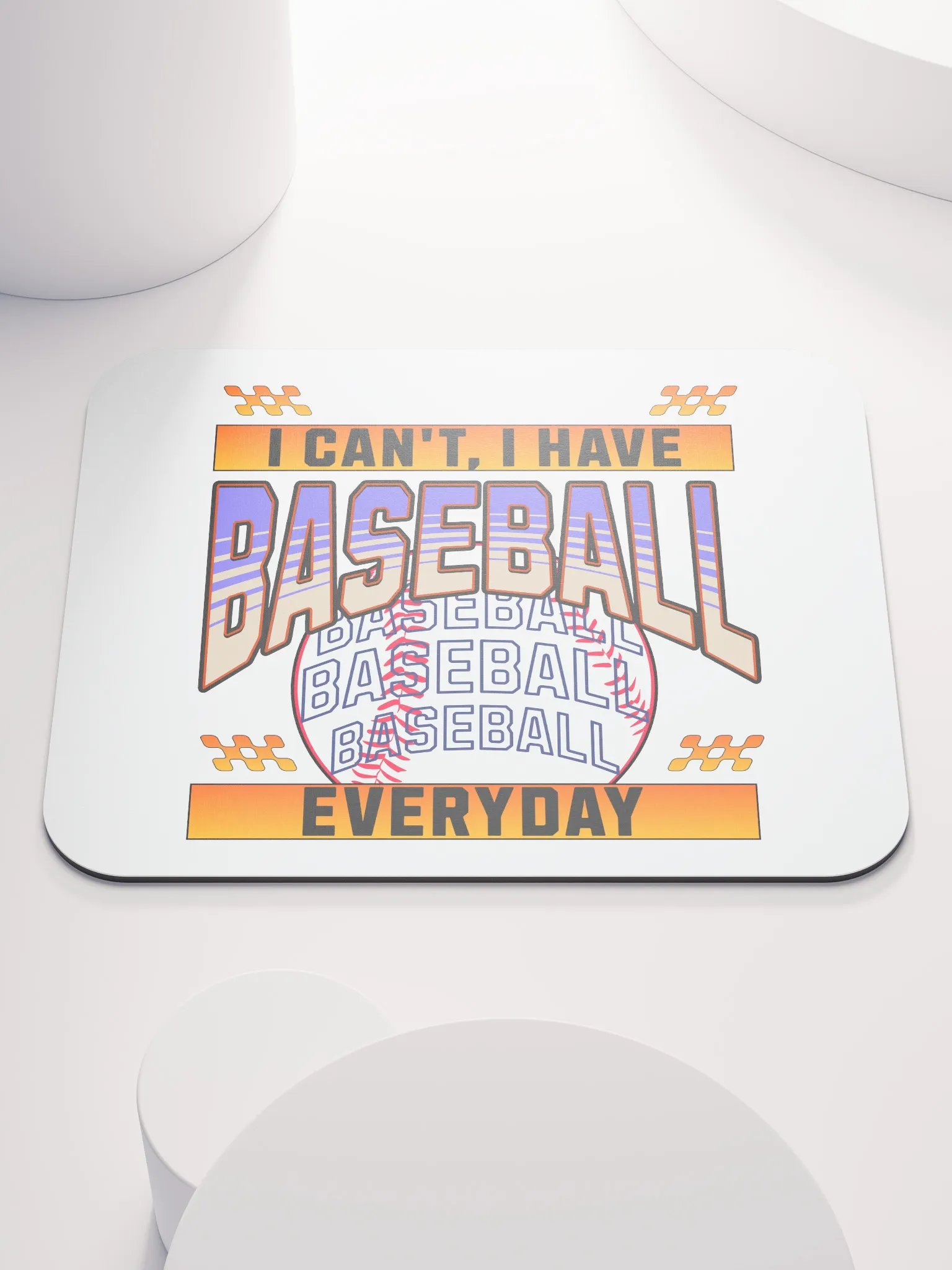 I Cant I Have Baseball Everyday Mania Mouse Pad product image (2)