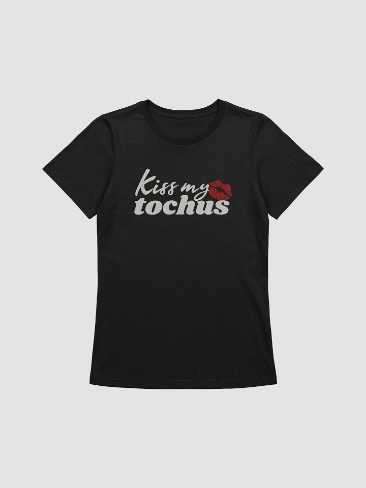 Kiss My Tochus T-Shirt - Woman Fit product image (2)