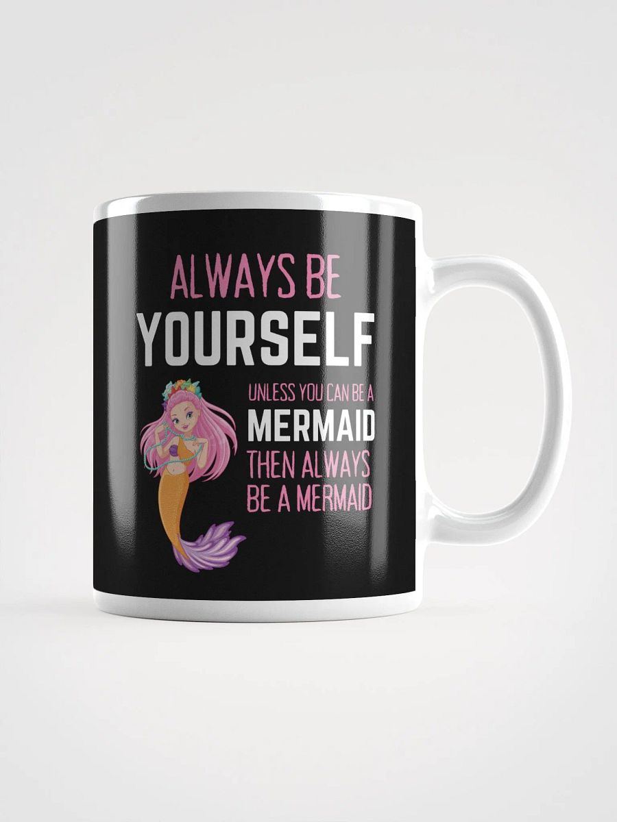 Always Be Yourself Unless You Can Be A Mermaid - Glossy Mug product image (1)