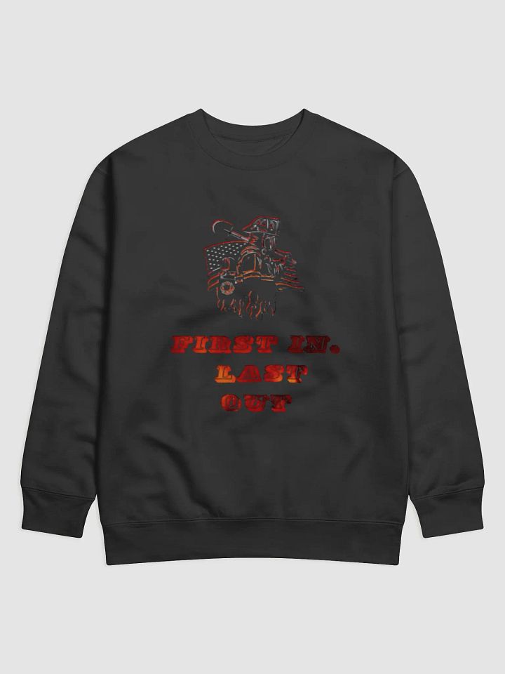 First In, Last Out Firefighter Premium Sweatshirt product image (1)