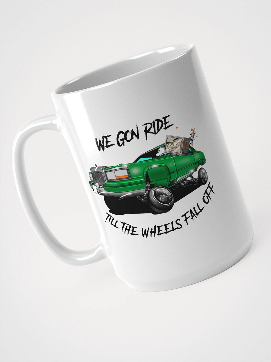 We Gon' Ride Till The Wheels Fall Off Mug product image (3)
