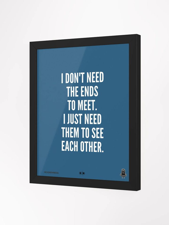 I Don't Need The Ends To Meet Poster product image (5)