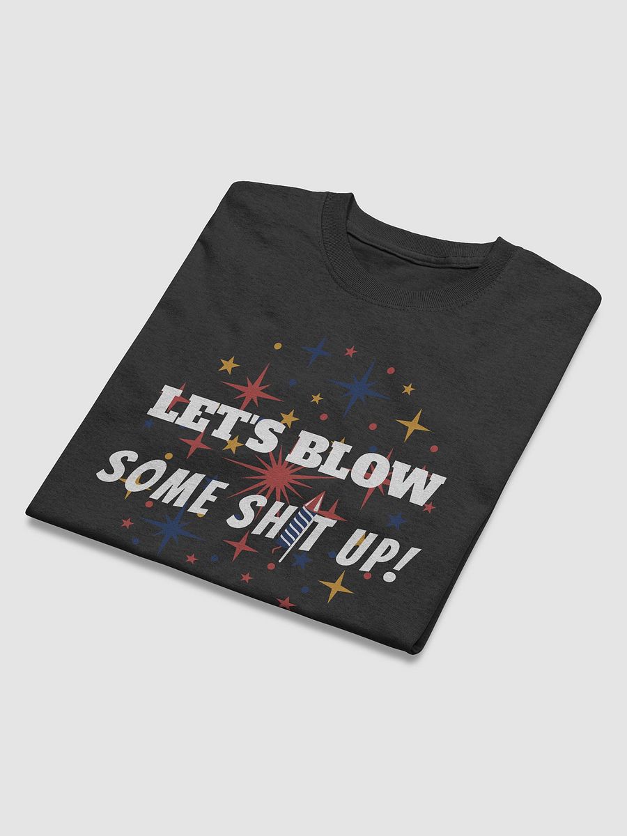 Let's Blow Some Sh*t Up: Firework Fun Tee product image (3)