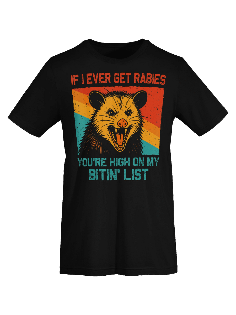 If I Ever Get Rabies You're High On My Bitin' List Opossum Unisex T-Shirt product image (7)