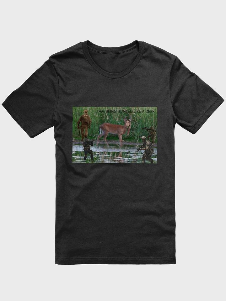 I AM BEING HUNTED LIKE A DEER T-shirt product image (7)