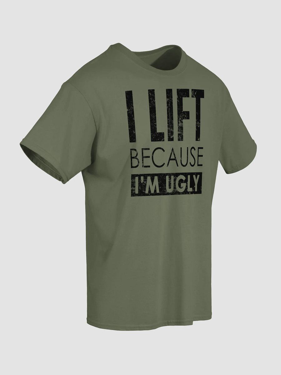 I lift Because I'm Ugly T-Shirt product image (3)