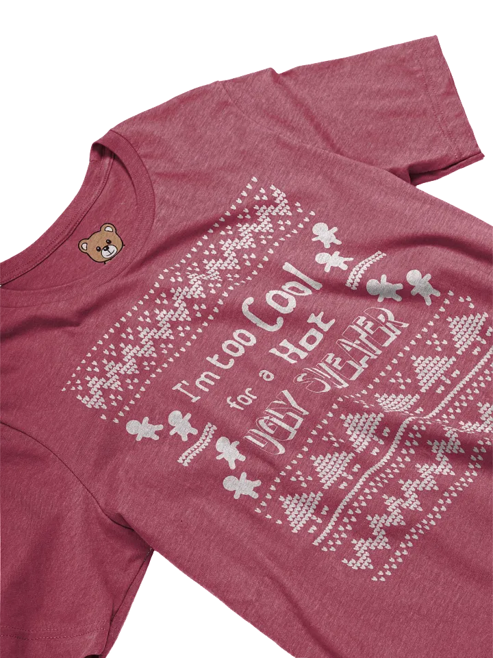 Too Cool for an Ugly Sweater (T-Shirt) product image (2)