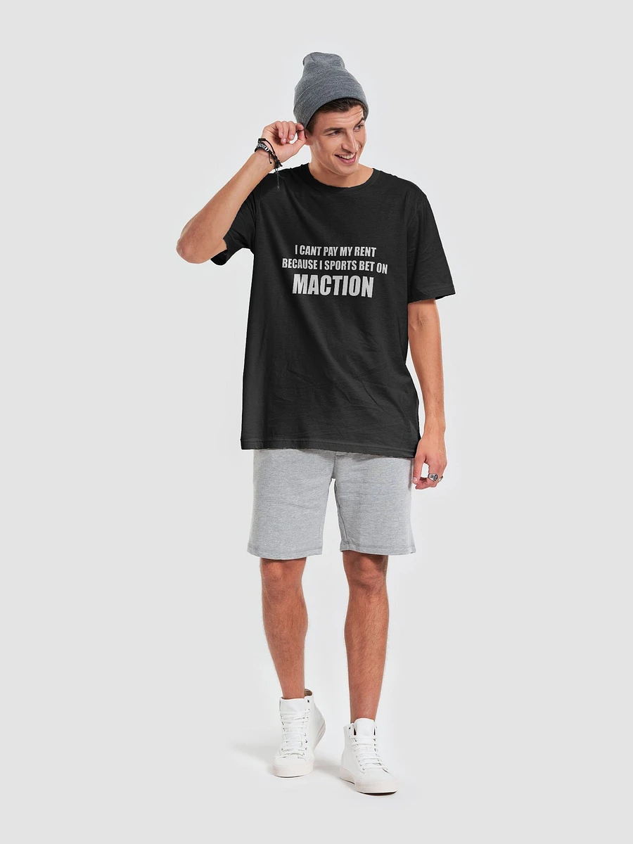 I cant pay my rent because I sports bet on MACTION SuperSoft T-Shirt product image (6)