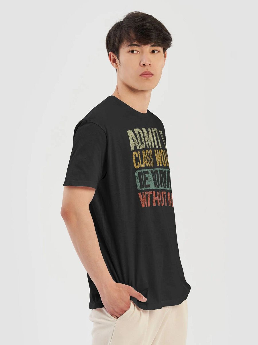 Admit It Class Would Be Boring Without Me Vintage Retro Teacher T-Shirt product image (13)