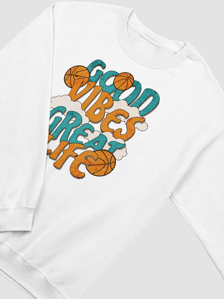 Good Vibes Great Life Basketball Crewneck Sweatshirt product image (18)