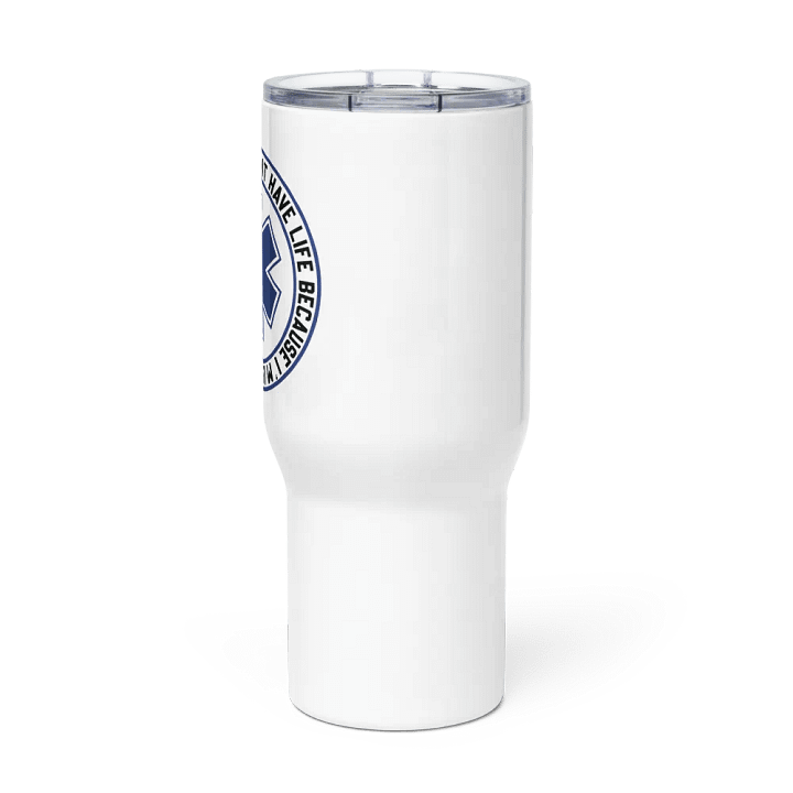 I Don't Have Life Because I'm Learning How to Save Yours - Travel Mug w/ Handle product image (3)