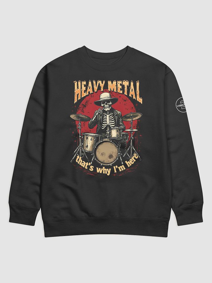 HEAVY METAL - THAT'S WHY I'M HERE Sweatshirt [UNISEX] product image (1)