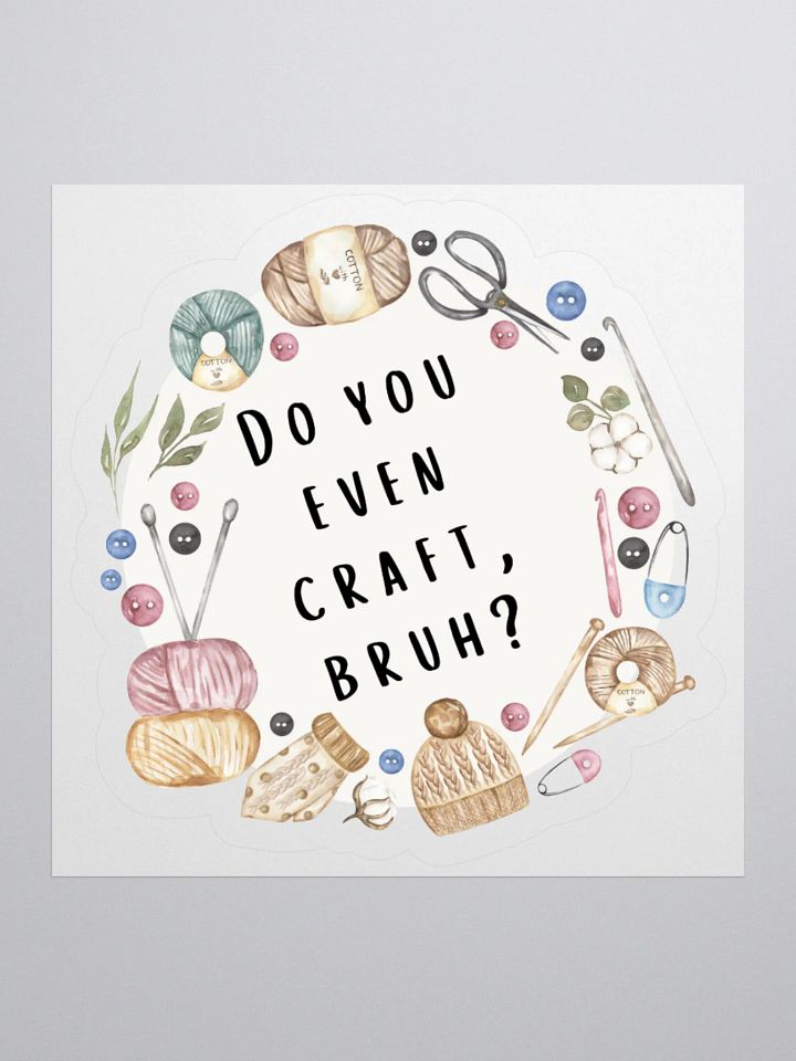 Do You Even Craft, Bruh? Sticker product image (1)