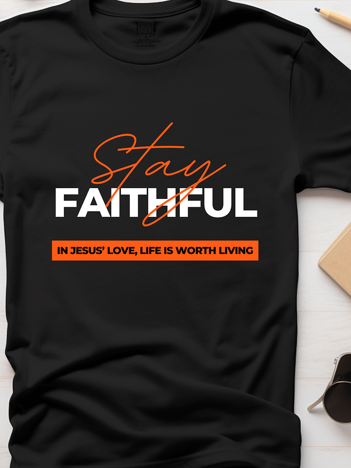 Stay Faithful - TShirt product image (1)