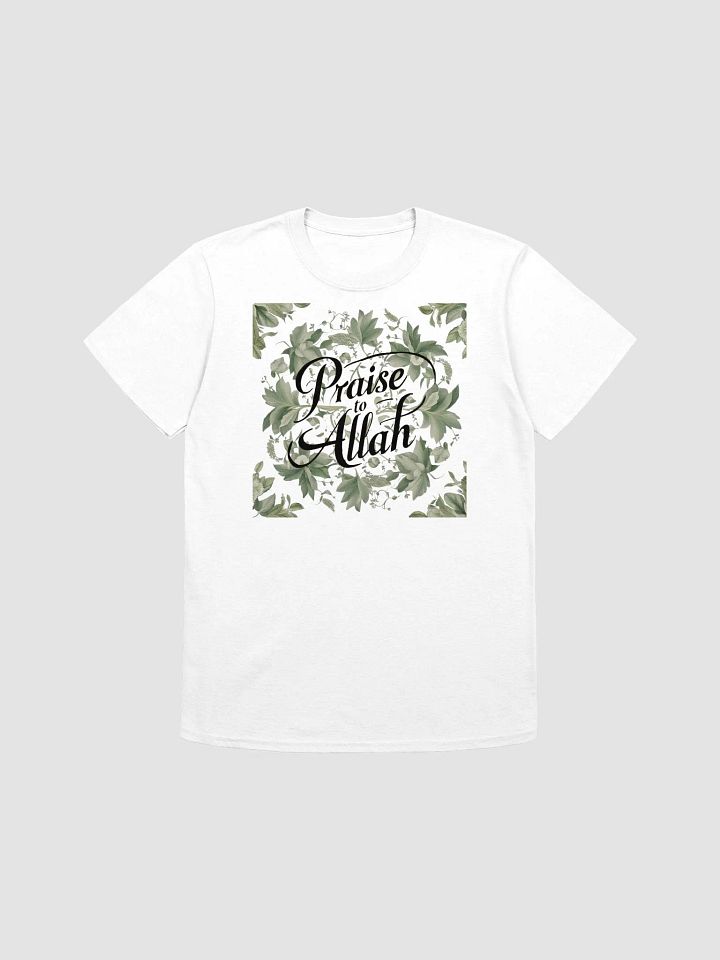 Praise to Allah - Reverent and Uplifting Graphic Tee product image (1)