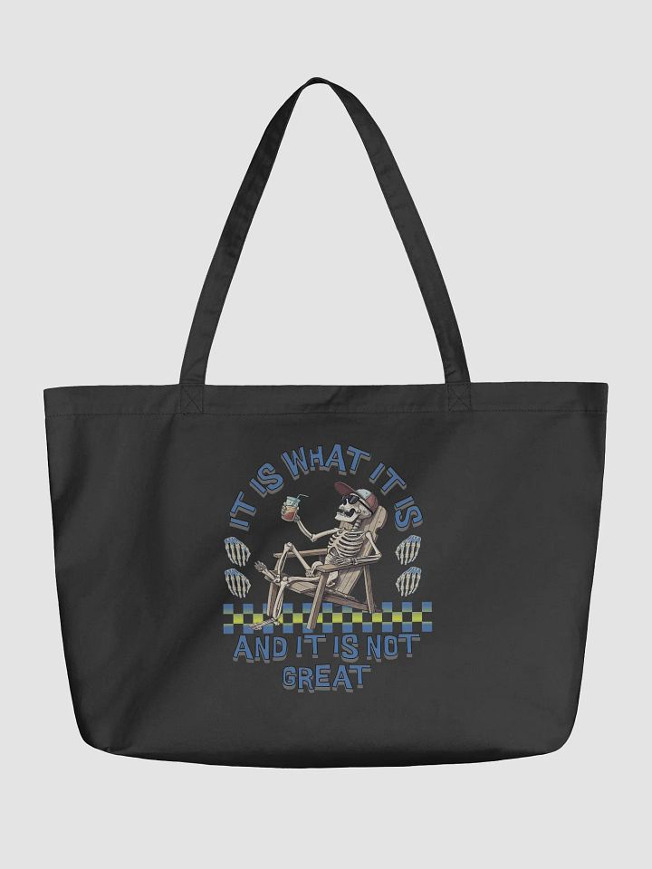 It Is What It Is And It Is Not Great Skeleton Chill Eco Tote product image (2)