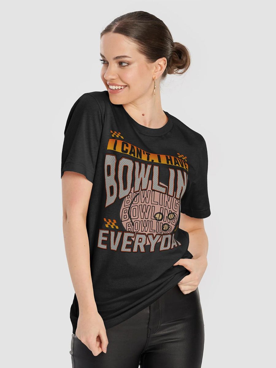 I Cant I Have Bowling Everyday Explosive T-Shirt product image (11)