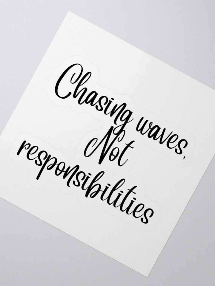 Chasing Waves, Not Responsibilities” Sticker product image (6)