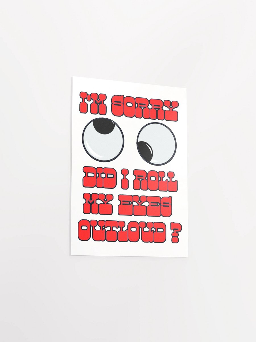 I'M SORRY, DID I ROLL MY EYES OUTLOUD? product image (15)