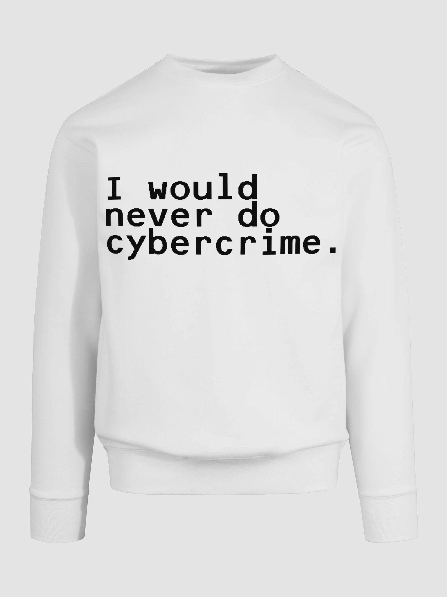 i would never do cybercrime white sweatshirt product image (9)