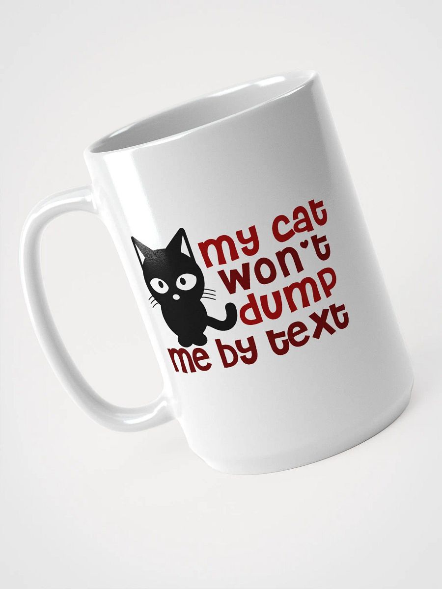 My cat won't dump me by text - mug product image (3)