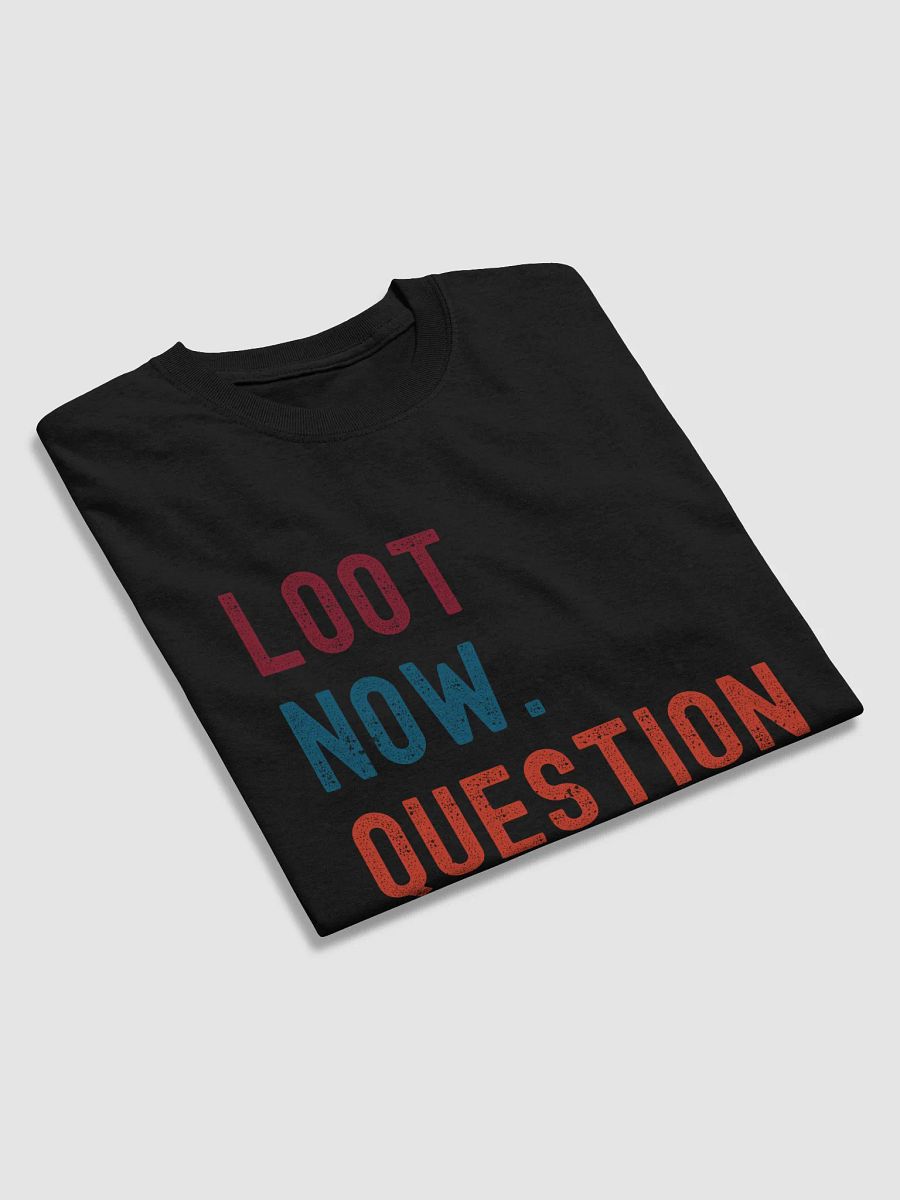 Loot Now Question Later Gaming Tee product image (4)