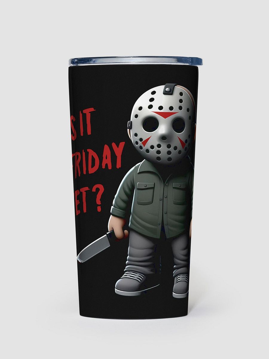 Is It Friday Yet? Tumbler product image (1)