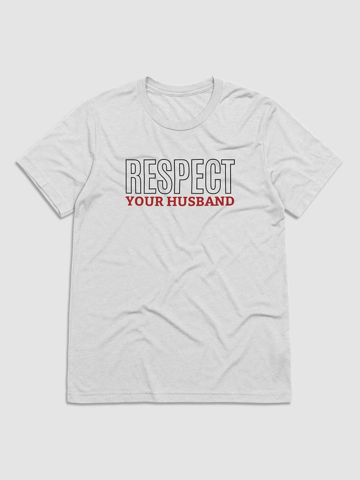 Respect Your Husband - Wife's Couple Shirt (White, Oatmeal, Grey) product image (1)