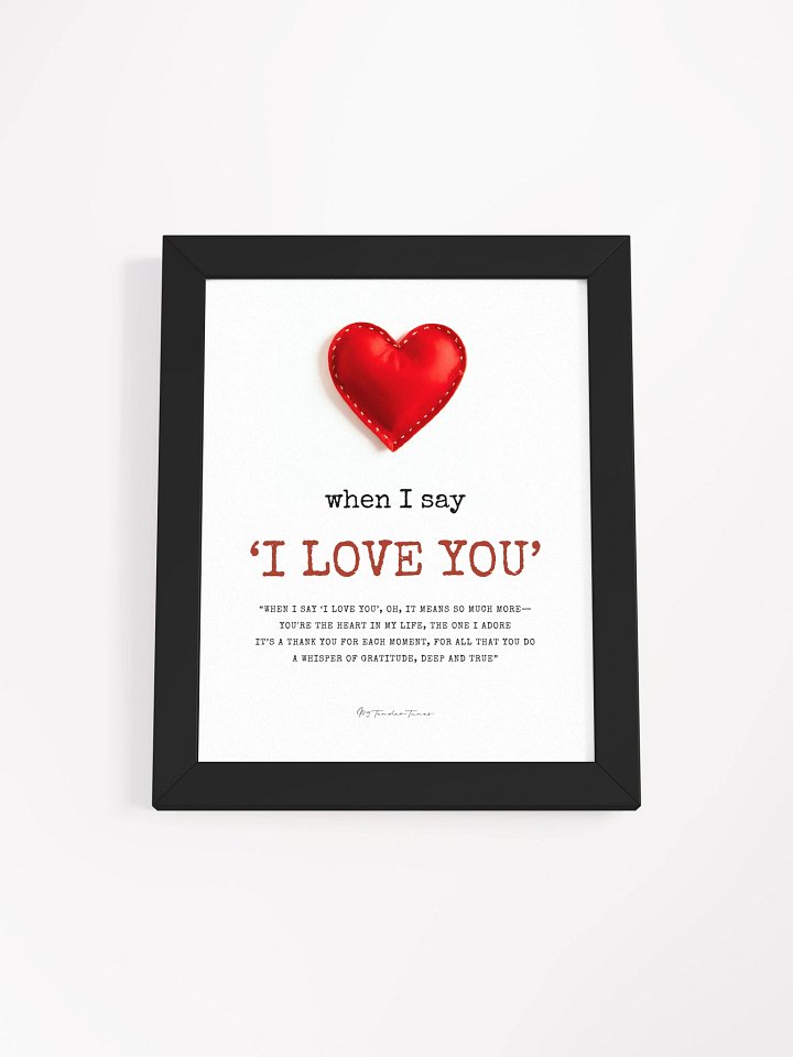WHEN I SAY I LOVE YOU - Lyric Lines Poster with Black Frame product image (1)