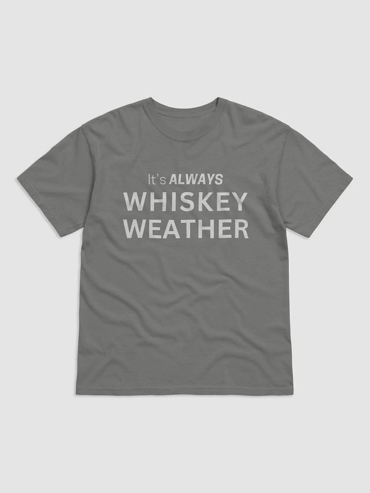 It's Always Whiskey Weather T-Shirt product image (4)