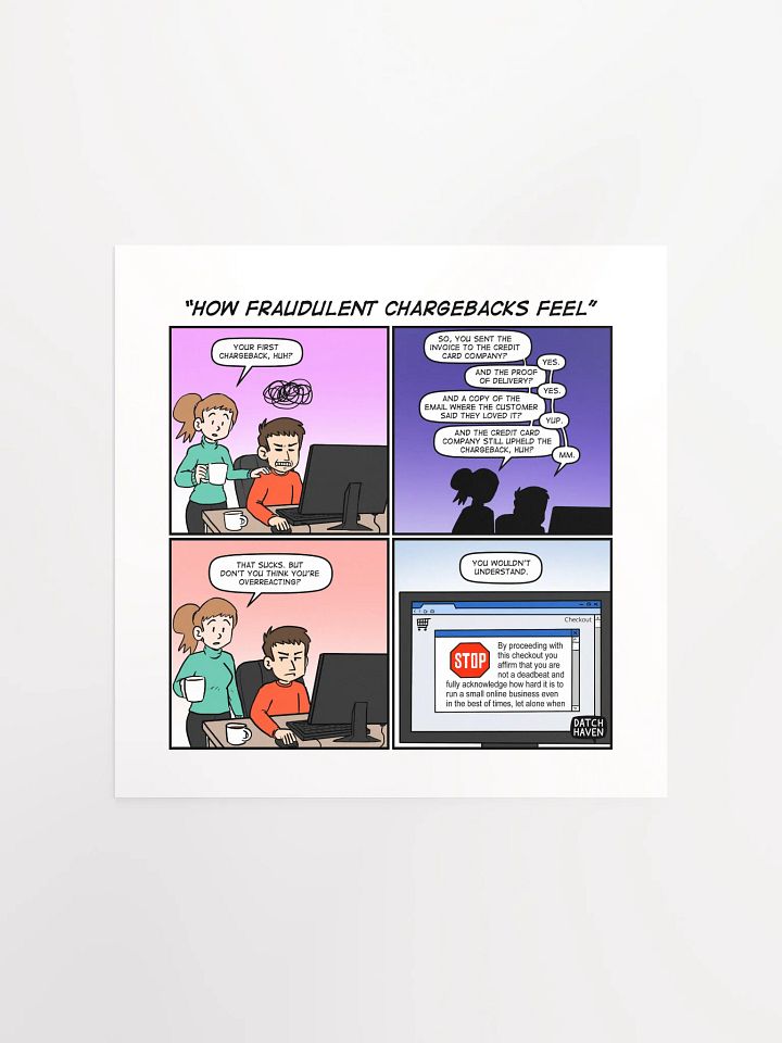 "How fraudulent chargebacks feel" poster (square) product image (3)