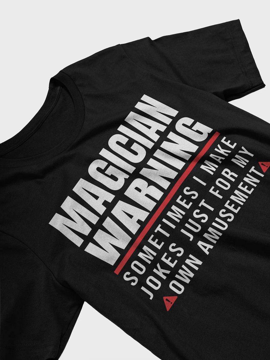 Magician Warning: I Make Jokes for My Own Amusement Tee product image (5)